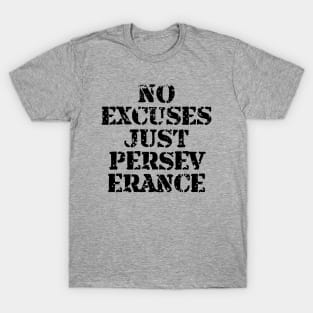 No Excuses Just Perseverance T-Shirt